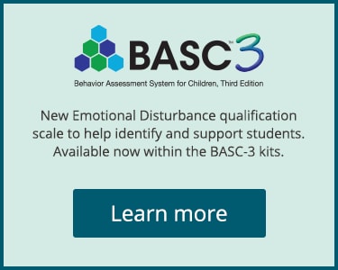 New Emotional Disturbance qualification scale to help identify and support students. Available now within BASC-3 kits.